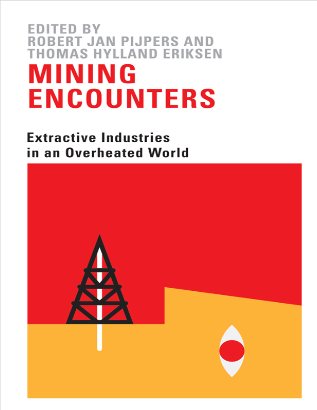 Book cover of Mining Encounters: Extractive Industries in an Overheated World by Thomas Hylland Eriksen Book cover of Mining Encounters: Extractive Industries in an Overheated World by Thomas Hylland Eriksen